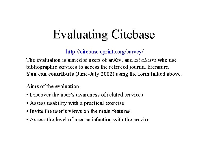 Evaluating Citebase http: //citebase. eprints. org/survey/ The evaluation is aimed at users of ar.