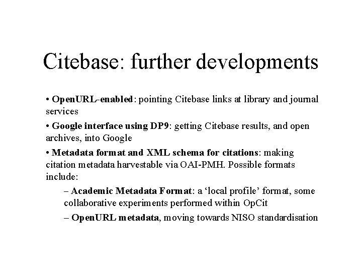 Citebase: further developments • Open. URL-enabled: pointing Citebase links at library and journal services