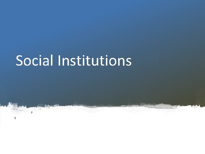 Social Institutions 