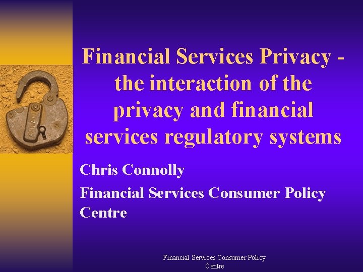 Financial Services Privacy the interaction of the privacy and financial services regulatory systems Chris