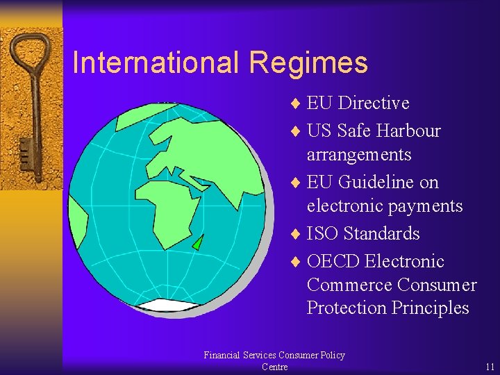 International Regimes ¨ EU Directive ¨ US Safe Harbour arrangements ¨ EU Guideline on