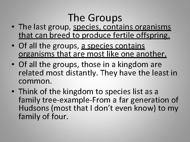 The Groups • The last group, species, contains organisms that can breed to produce