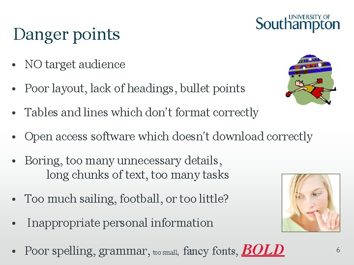 Danger points • NO target audience • Poor layout, lack of headings, bullet points