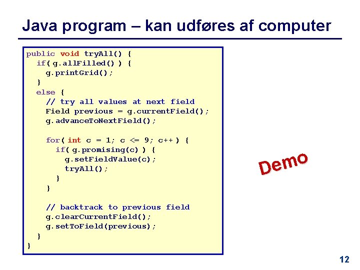 Java program – kan udføres af computer public void try. All() { if( g.