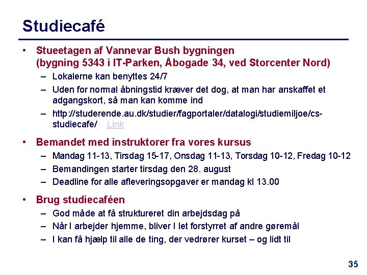 Studiecafé • Stueetagen af Vannevar Bush bygningen (bygning 5343 i IT-Parken, Åbogade 34, ved