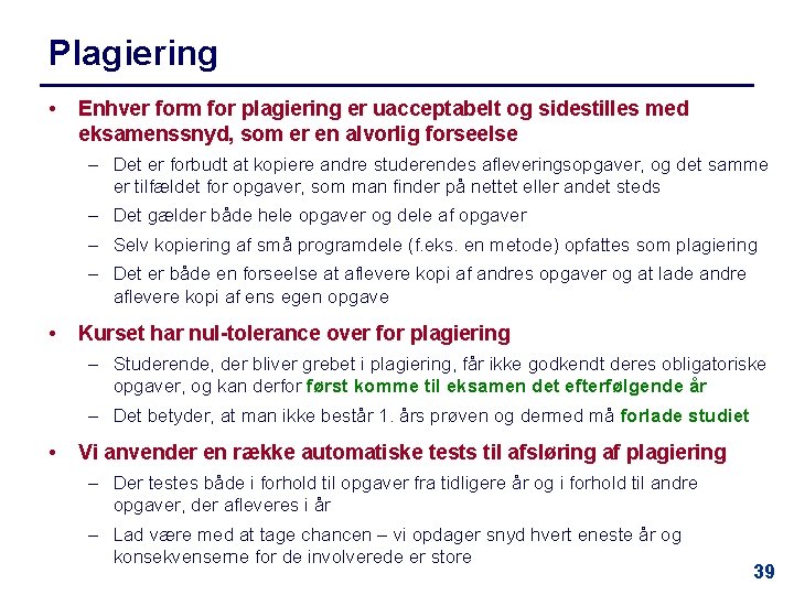 Plagiering • Enhver form for plagiering er uacceptabelt og sidestilles med eksamenssnyd, som er