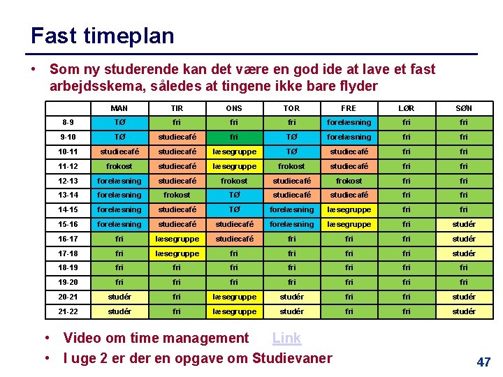 Fast timeplan • Som ny studerende kan det være en god ide at lave