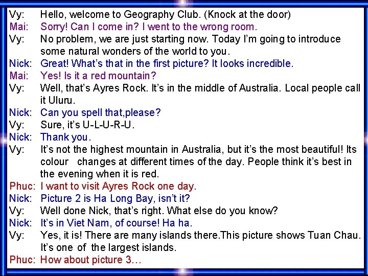 Vy: Mai: Vy: Nick: Vy: Phuc: Nick: Vy: Phuc: Hello, welcome to Geography Club.