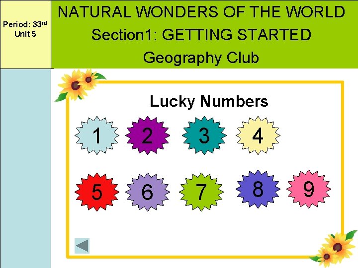 Period: 33 rd Unit 5 NATURAL WONDERS OF THE WORLD Section 1: GETTING STARTED