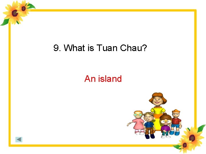 9. What is Tuan Chau? An island 