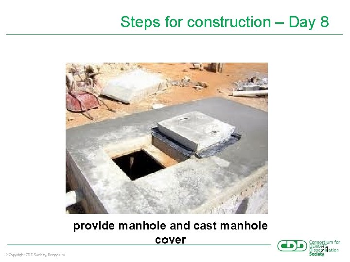 Steps for construction – Day 8 provide manhole and cast manhole cover 21 