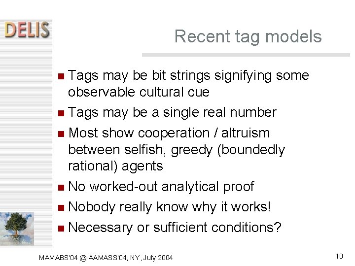 Recent tag models Tags may be bit strings signifying some observable cultural cue Tags Recent tag models Tags may be bit strings signifying some observable cultural cue Tags