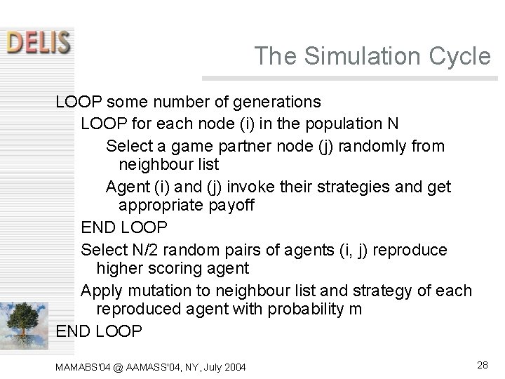 The Simulation Cycle LOOP some number of generations LOOP for each node (i) in The Simulation Cycle LOOP some number of generations LOOP for each node (i) in