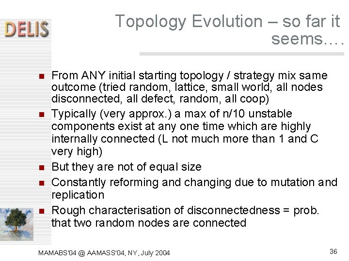 Topology Evolution – so far it seems…. From ANY initial starting topology / strategy Topology Evolution – so far it seems…. From ANY initial starting topology / strategy