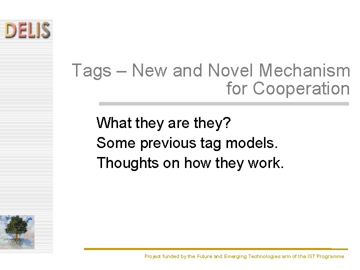 Tags – New and Novel Mechanism for Cooperation What they are they? Some previous Tags – New and Novel Mechanism for Cooperation What they are they? Some previous
