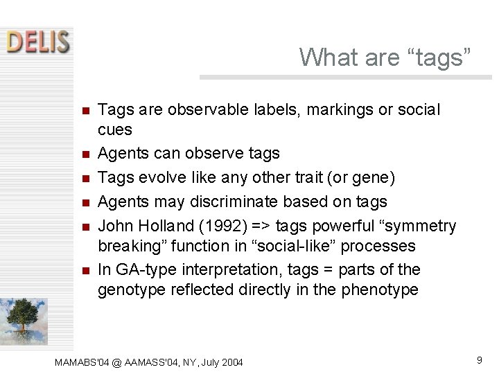 What are “tags” Tags are observable labels, markings or social cues Agents can observe What are “tags” Tags are observable labels, markings or social cues Agents can observe