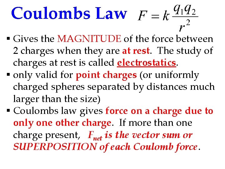 Coulombs Law § Gives the MAGNITUDE of the force between 2 charges when they