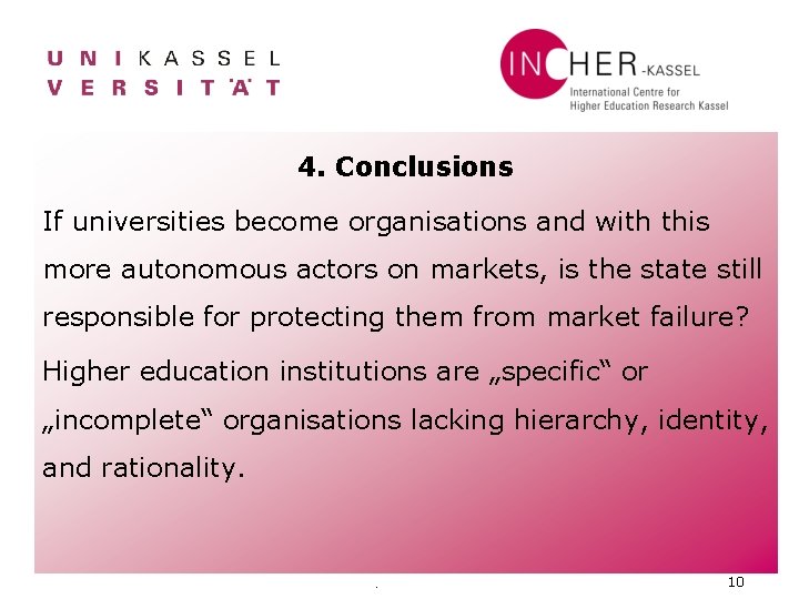 4. Conclusions If universities become organisations and with this more autonomous actors on markets,