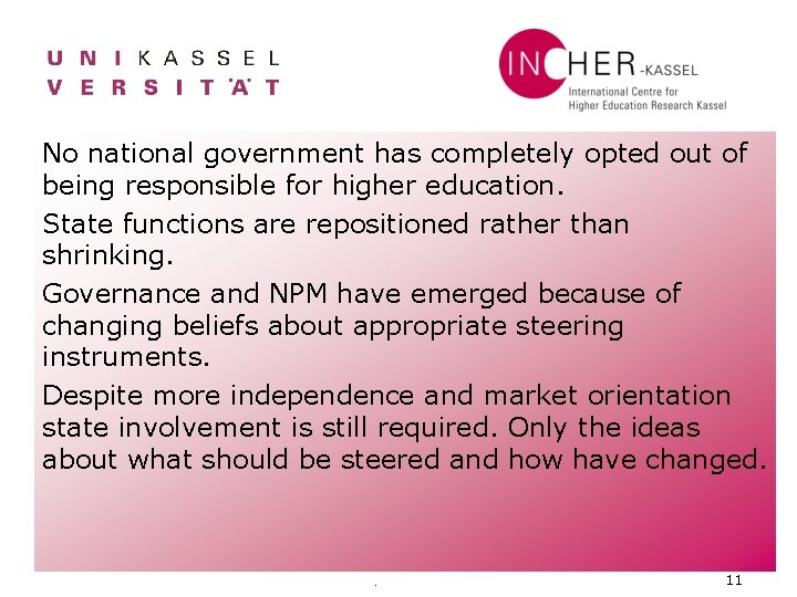 No national government has completely opted out of being responsible for higher education. State