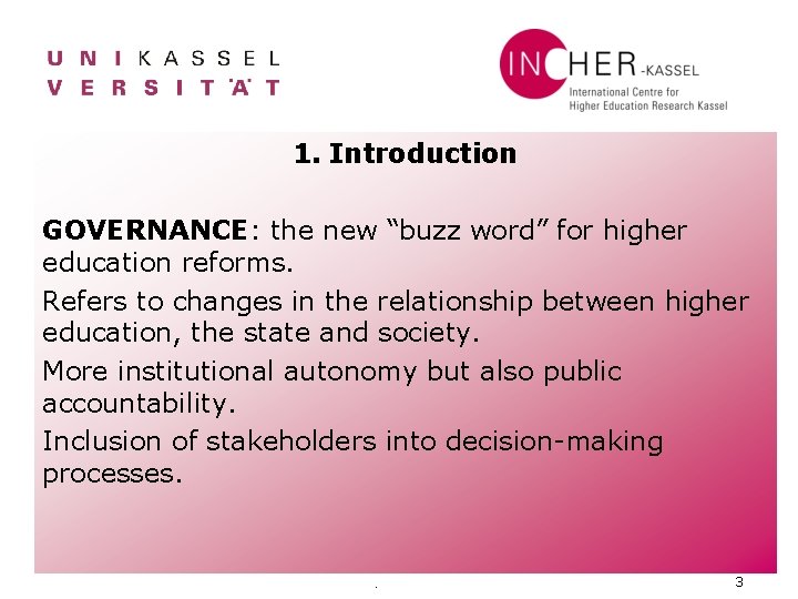 1. Introduction GOVERNANCE: the new “buzz word” for higher education reforms. Refers to changes