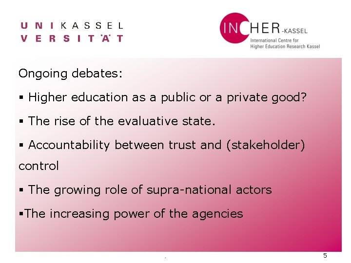 Ongoing debates: § Higher education as a public or a private good? § The