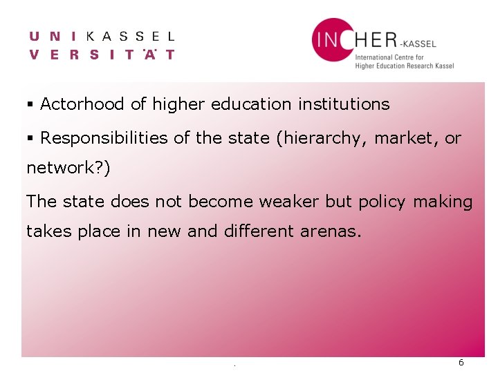 § Actorhood of higher education institutions § Responsibilities of the state (hierarchy, market, or