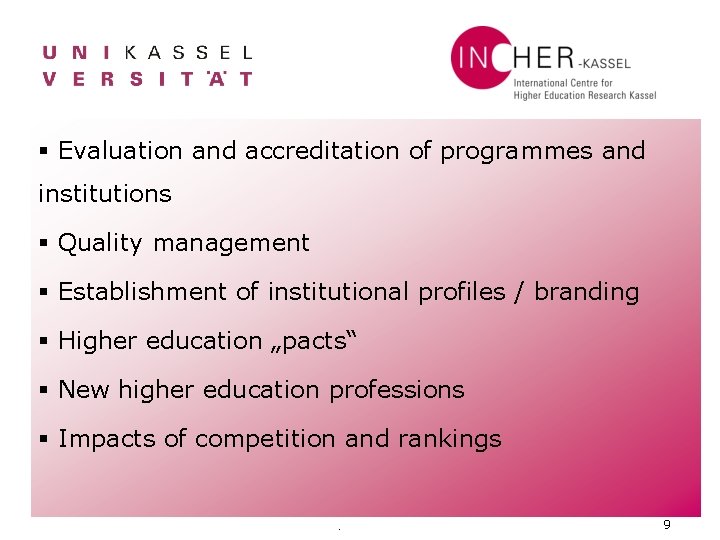 § Evaluation and accreditation of programmes and institutions § Quality management § Establishment of