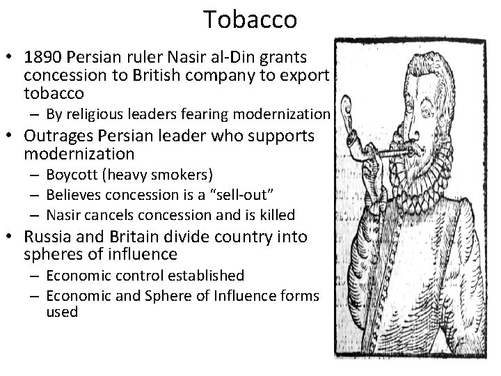 Tobacco • 1890 Persian ruler Nasir al-Din grants concession to British company to export