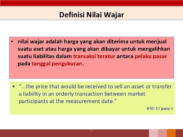 Definisi Nilai Wajar • nilai wajar adalah harga yang akan diterima untuk menjual suatu Definisi Nilai Wajar • nilai wajar adalah harga yang akan diterima untuk menjual suatu