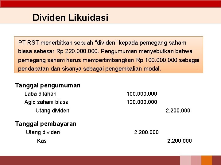 Dividen Likuidasi PT RST menerbitkan sebuah “dividen” kepada pemegang saham biasa sebesar Rp 220.