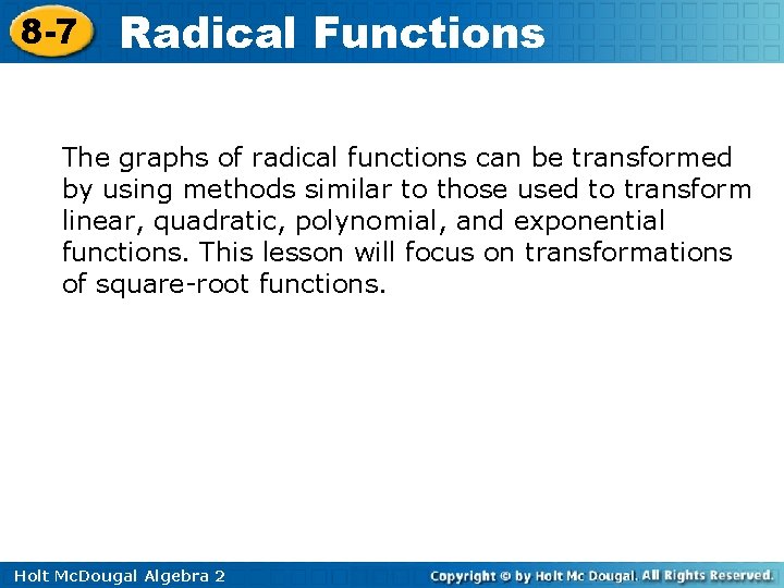 8 -7 Radical Functions The graphs of radical functions can be transformed by using