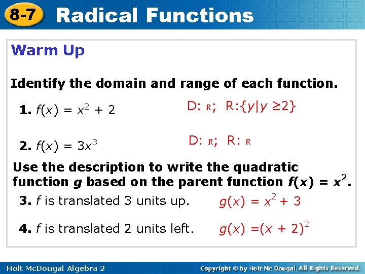 8 -7 Radical Functions Warm Up Identify the domain and range of each function.