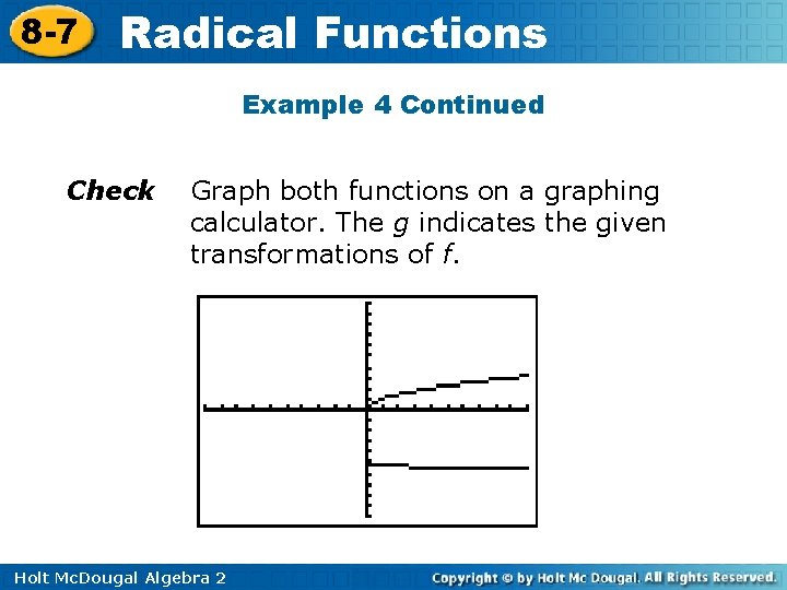 8 -7 Radical Functions Example 4 Continued Check Graph both functions on a graphing