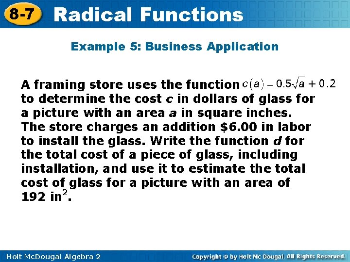 8 -7 Radical Functions Example 5: Business Application A framing store uses the function
