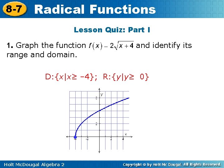 8 -7 Radical Functions Lesson Quiz: Part I 1. Graph the function range and