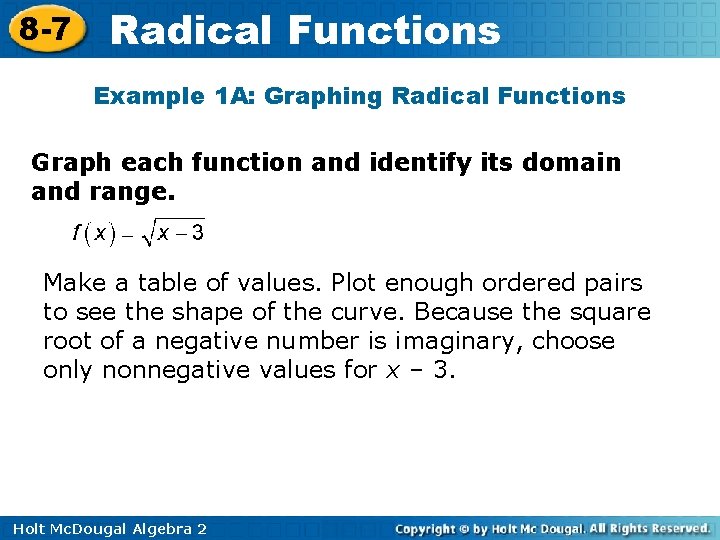 8 -7 Radical Functions Example 1 A: Graphing Radical Functions Graph each function and