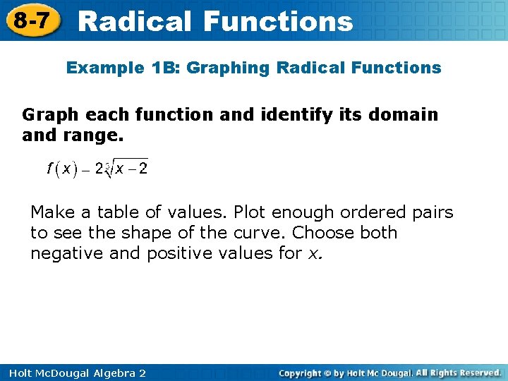 8 -7 Radical Functions Example 1 B: Graphing Radical Functions Graph each function and