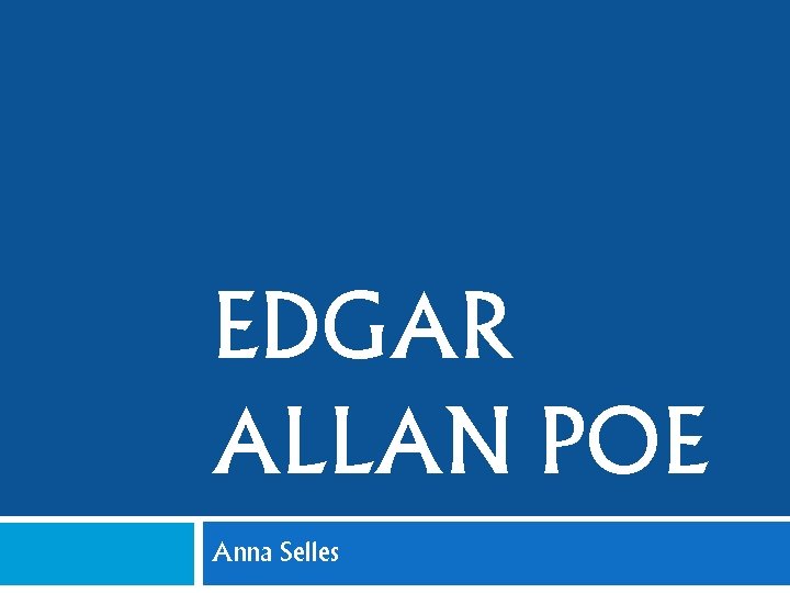 EDGAR ALLAN POE Anna Selles 