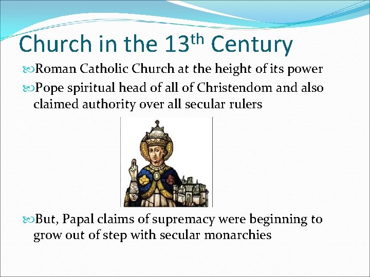 Church in the th 13 Century Roman Catholic Church at the height of its Church in the th 13 Century Roman Catholic Church at the height of its