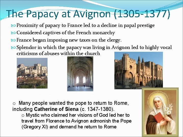 The Papacy at Avignon (1305 -1377) Proximity of papacy to France led to a The Papacy at Avignon (1305 -1377) Proximity of papacy to France led to a