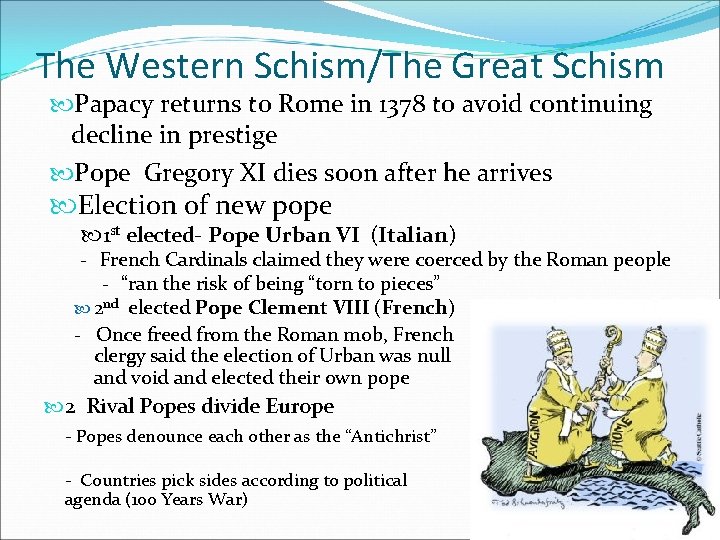 The Western Schism/The Great Schism Papacy returns to Rome in 1378 to avoid continuing The Western Schism/The Great Schism Papacy returns to Rome in 1378 to avoid continuing