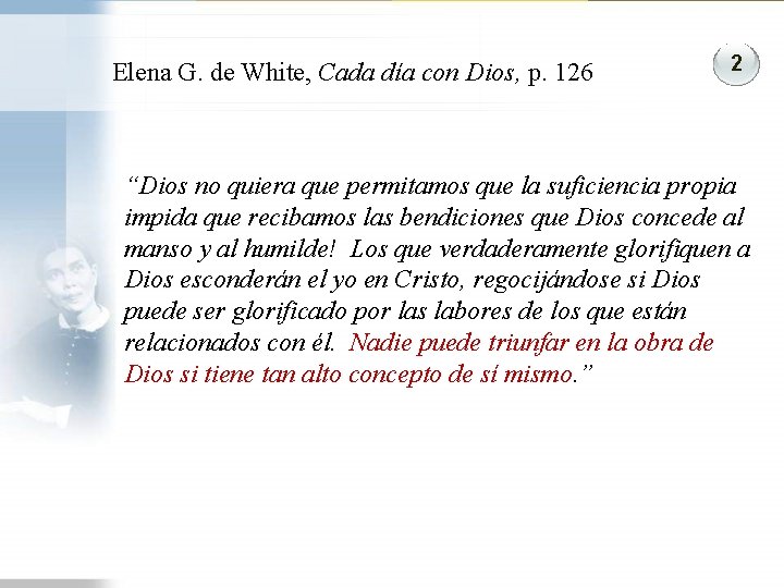 Elena G. de White, Cada día con Dios, p. 126 2 “Dios no quiera Elena G. de White, Cada día con Dios, p. 126 2 “Dios no quiera