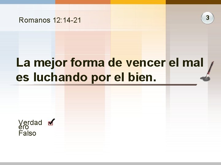 Romanos 12: 14 -21 La mejor forma de vencer el mal es luchando por Romanos 12: 14 -21 La mejor forma de vencer el mal es luchando por