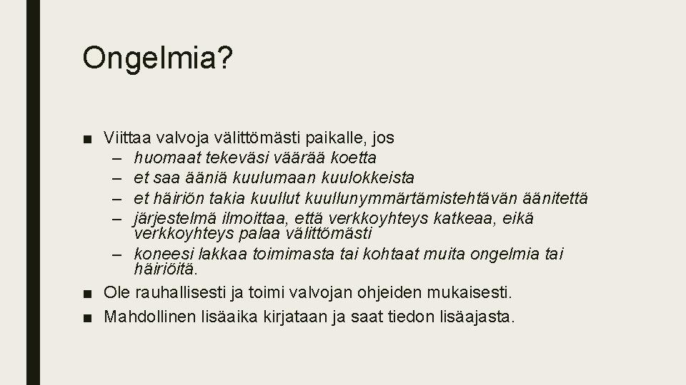 Ongelmia? ■ Viittaa valvoja välittömästi paikalle, jos – huomaat tekeväsi väärää koetta – et