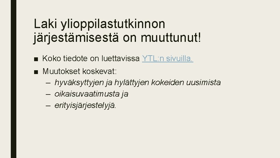 Laki ylioppilastutkinnon järjestämisestä on muuttunut! ■ Koko tiedote on luettavissa YTL: n sivuilla. ■