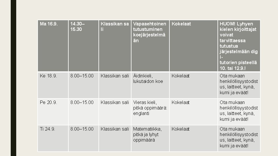 Ma 16. 9. 14. 30– 15. 30 Klassikan sa Vapaaehtoinen li tutustuminen koejärjestelmä än