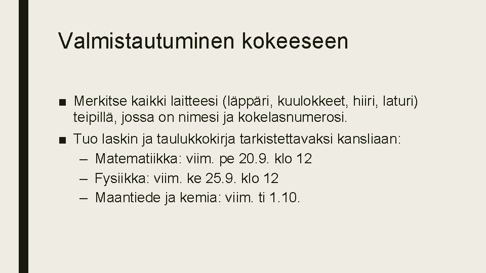 Valmistautuminen kokeeseen ■ Merkitse kaikki laitteesi (läppäri, kuulokkeet, hiiri, laturi) teipillä, jossa on nimesi