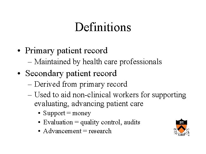 Definitions • Primary patient record – Maintained by health care professionals • Secondary patient