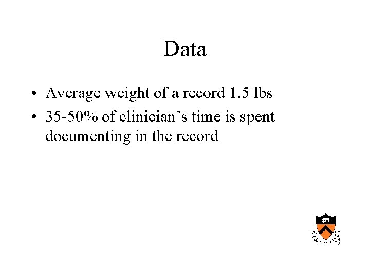 Data • Average weight of a record 1. 5 lbs • 35 -50% of