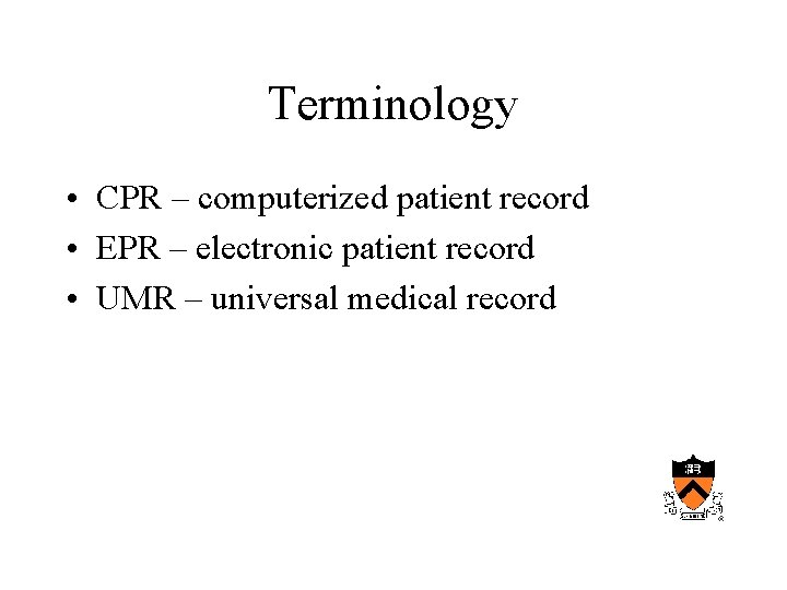 Terminology • CPR – computerized patient record • EPR – electronic patient record •
